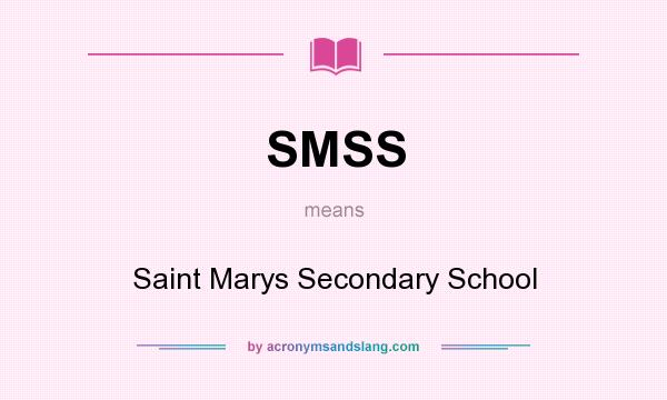 What does SMSS mean? It stands for Saint Marys Secondary School