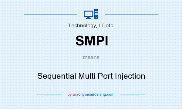 What does SMPI mean? It stands for Sequential Multi Port Injection