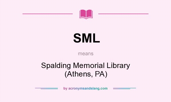 What does SML mean? It stands for Spalding Memorial Library (Athens, PA)