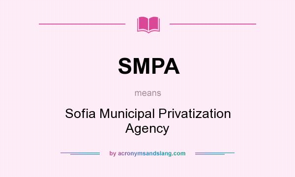 What does SMPA mean? It stands for Sofia Municipal Privatization Agency