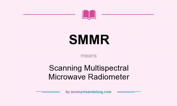 What does SMMR mean? It stands for Scanning Multispectral Microwave Radiometer