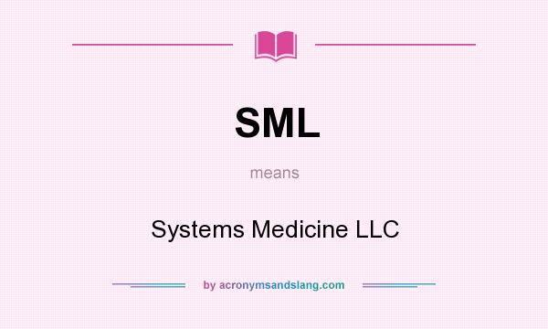 What does SML mean? It stands for Systems Medicine LLC