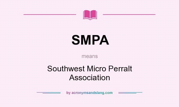 What does SMPA mean? It stands for Southwest Micro Perralt Association