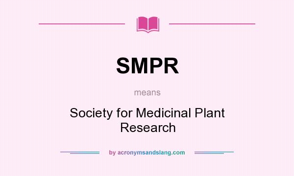 What does SMPR mean? It stands for Society for Medicinal Plant Research