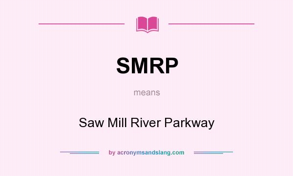 What does SMRP mean? It stands for Saw Mill River Parkway