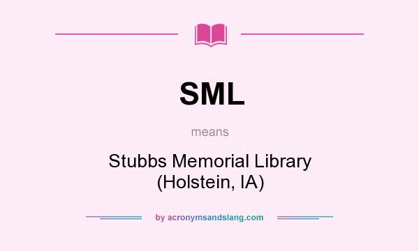 What does SML mean? It stands for Stubbs Memorial Library (Holstein, IA)