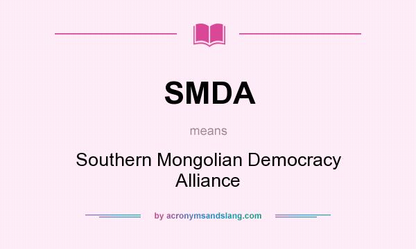 What does SMDA mean? It stands for Southern Mongolian Democracy Alliance
