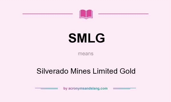What does SMLG mean? It stands for Silverado Mines Limited Gold