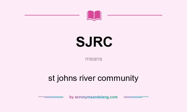 What does SJRC mean? It stands for st johns river community