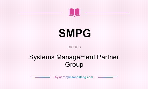 What does SMPG mean? It stands for Systems Management Partner Group