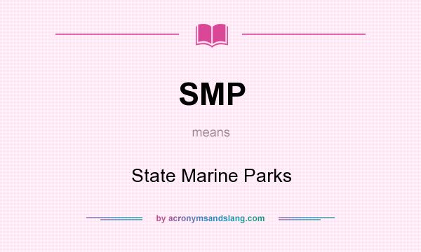 What does SMP mean? It stands for State Marine Parks