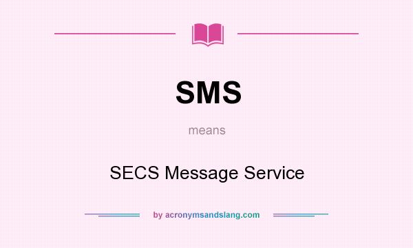 What does SMS mean? It stands for SECS Message Service