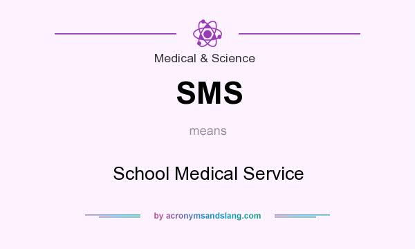 What does SMS mean? It stands for School Medical Service
