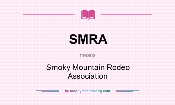 What does SMRA mean? It stands for Smoky Mountain Rodeo Association