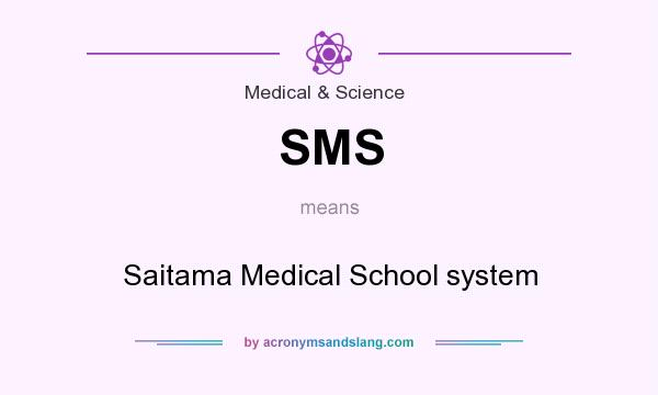 What does SMS mean? It stands for Saitama Medical School system