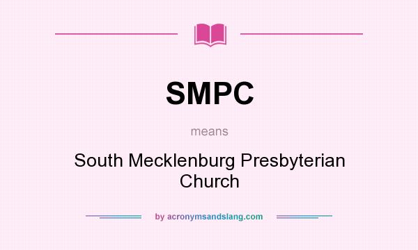 What does SMPC mean? It stands for South Mecklenburg Presbyterian Church
