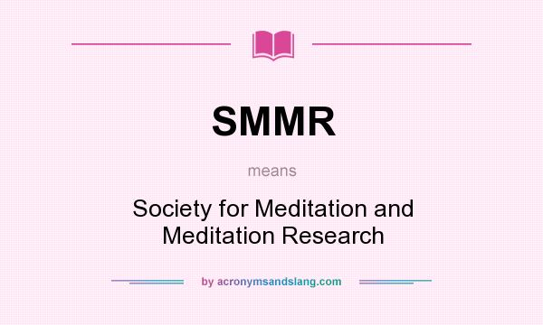What does SMMR mean? It stands for Society for Meditation and Meditation Research