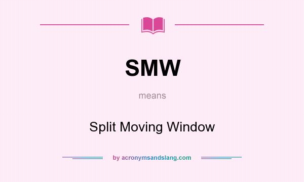 What does SMW mean? It stands for Split Moving Window
