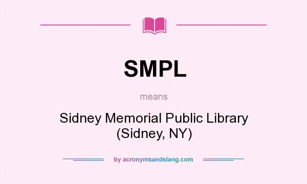 What does SMPL mean? It stands for Sidney Memorial Public Library (Sidney, NY)