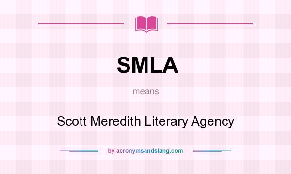 What does SMLA mean? It stands for Scott Meredith Literary Agency