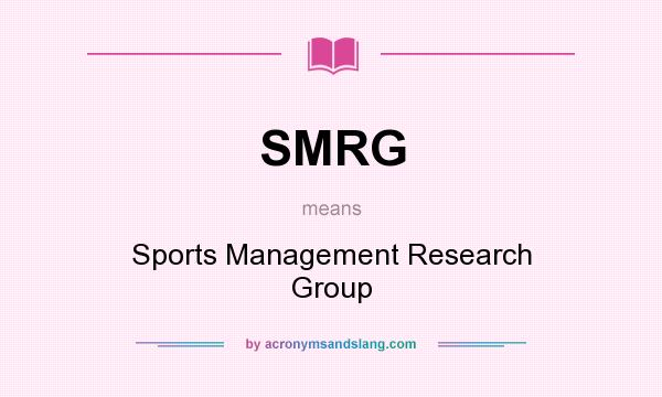 What does SMRG mean? It stands for Sports Management Research Group