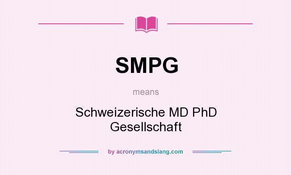 What does SMPG mean? It stands for Schweizerische MD PhD Gesellschaft