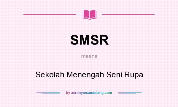 What does SMSR mean? It stands for Sekolah Menengah Seni Rupa