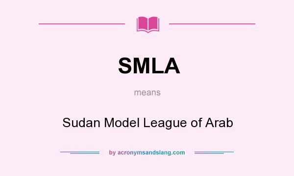 What does SMLA mean? It stands for Sudan Model League of Arab