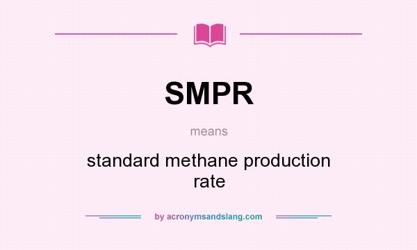 What does SMPR mean? It stands for standard methane production rate