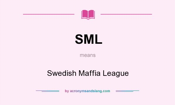 What does SML mean? It stands for Swedish Maffia League