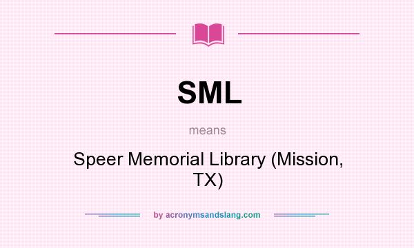 What does SML mean? It stands for Speer Memorial Library (Mission, TX)