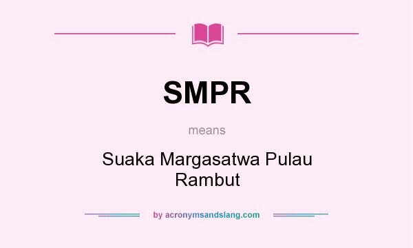 What does SMPR mean? It stands for Suaka Margasatwa Pulau Rambut