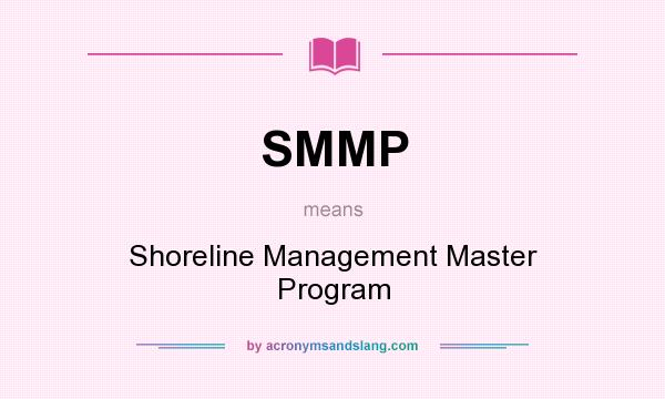 What does SMMP mean? It stands for Shoreline Management Master Program