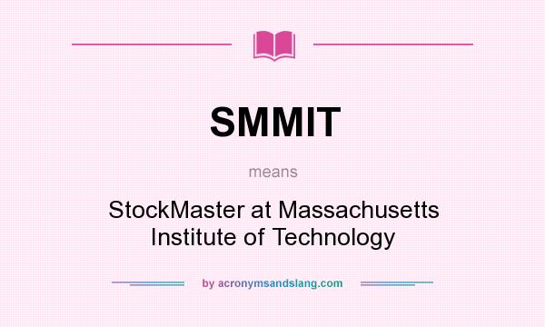 What does SMMIT mean? It stands for StockMaster at Massachusetts Institute of Technology