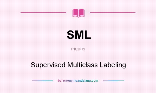 What does SML mean? It stands for Supervised Multiclass Labeling