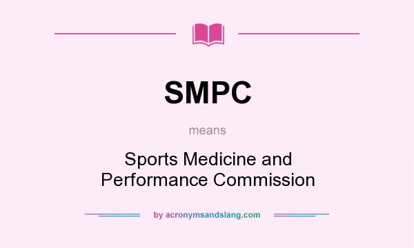 What does SMPC mean? It stands for Sports Medicine and Performance Commission