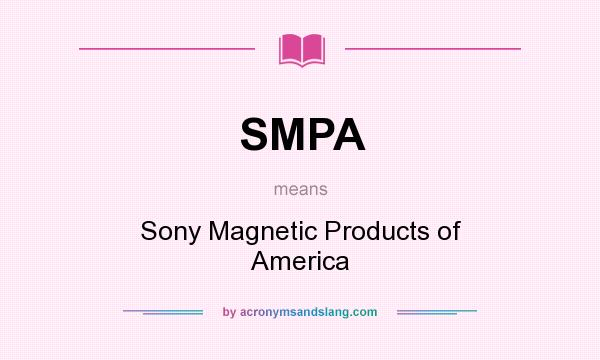 What does SMPA mean? It stands for Sony Magnetic Products of America