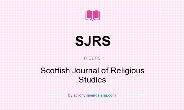 What does SJRS mean? It stands for Scottish Journal of Religious Studies