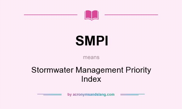What does SMPI mean? It stands for Stormwater Management Priority Index