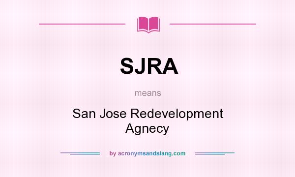 What does SJRA mean? It stands for San Jose Redevelopment Agnecy