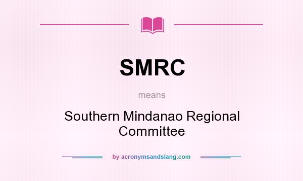 What does SMRC mean? It stands for Southern Mindanao Regional Committee