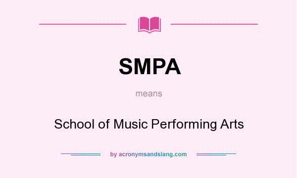 What does SMPA mean? It stands for School of Music Performing Arts
