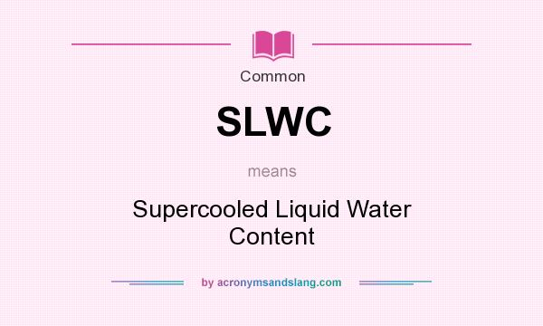 What does SLWC mean? It stands for Supercooled Liquid Water Content