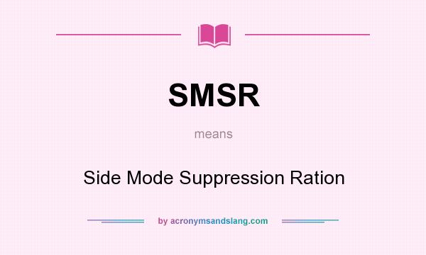 What does SMSR mean? It stands for Side Mode Suppression Ration