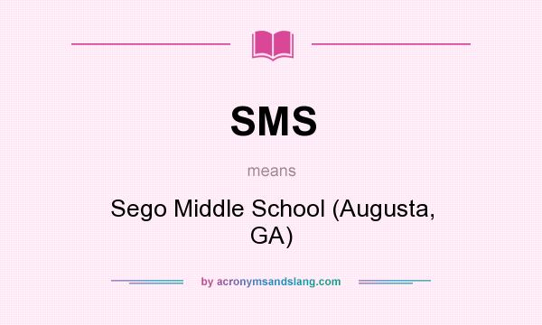 What does SMS mean? It stands for Sego Middle School (Augusta, GA)