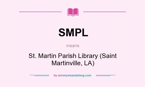 What does SMPL mean? It stands for St. Martin Parish Library (Saint Martinville, LA)