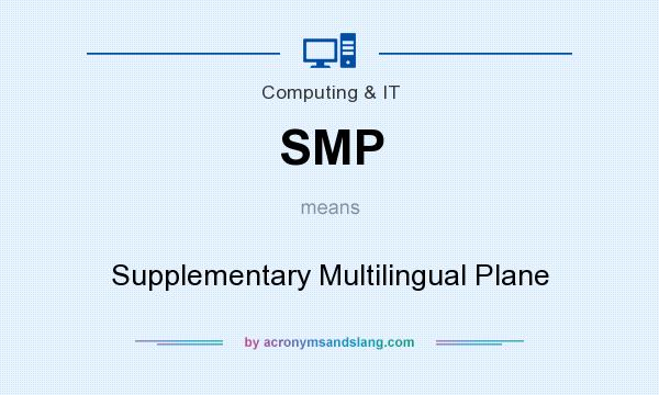 What does SMP mean? It stands for Supplementary Multilingual Plane
