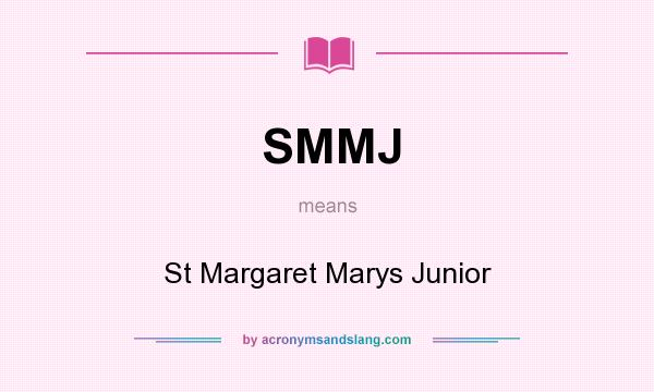 What does SMMJ mean? It stands for St Margaret Marys Junior