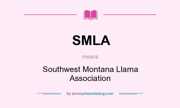 What does SMLA mean? It stands for Southwest Montana Llama Association