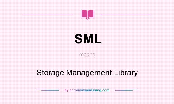 What does SML mean? It stands for Storage Management Library